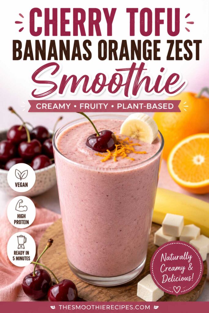 Cherry Tofu Bananas with Orange Zest Smoothie